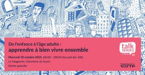 À L’Aventure du Sucre - La 6e édition de ses Talk Series